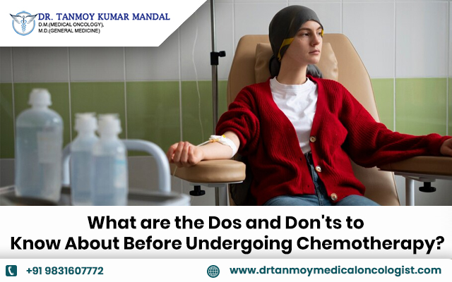 What are the Dos and Don’ts to Know About Before Undergoing Chemotherapy?